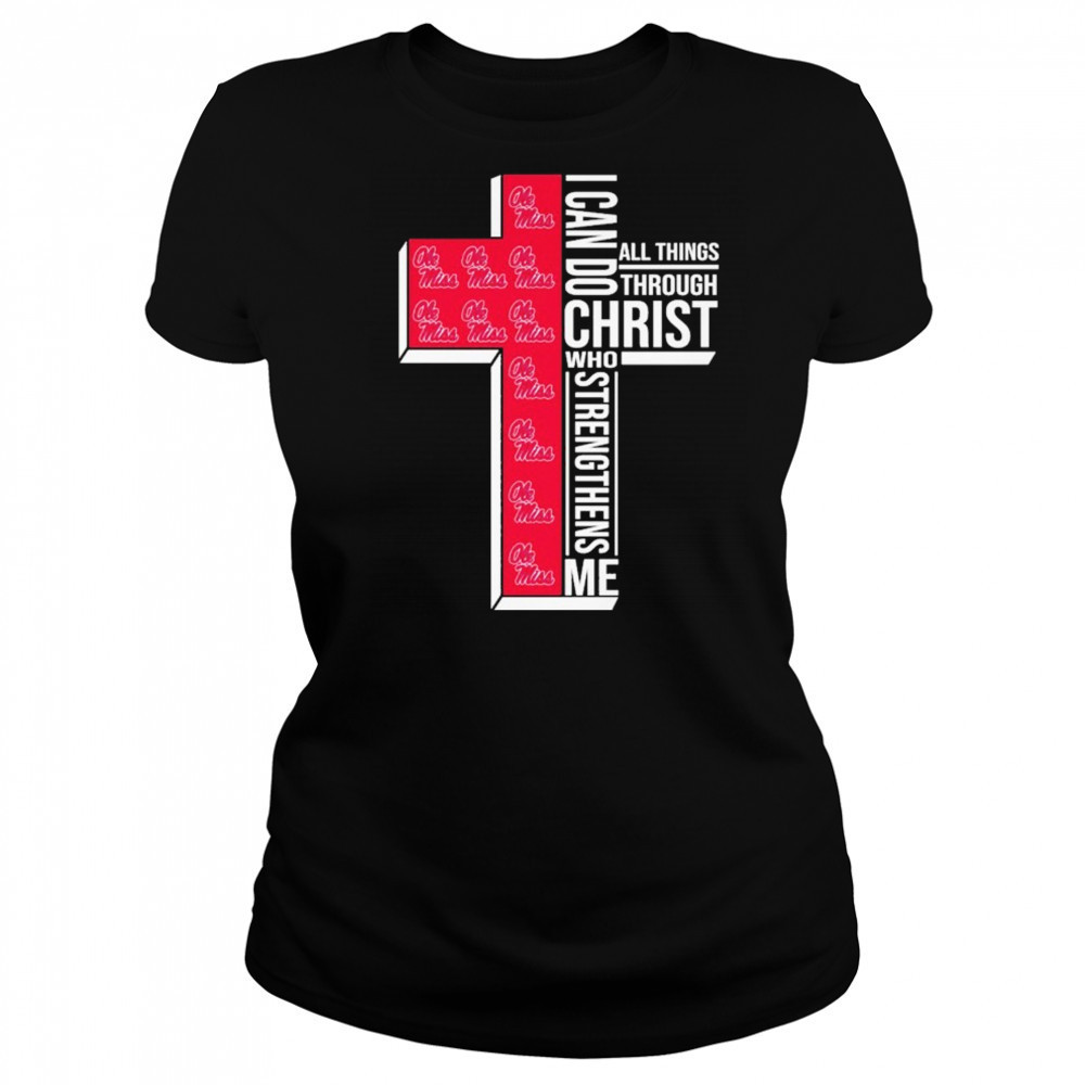 Ole Miss Rebels I Can Do All Things Through Christ All Things Through Who Gives Me Strengthens Me T-shirt Women's T-shirt