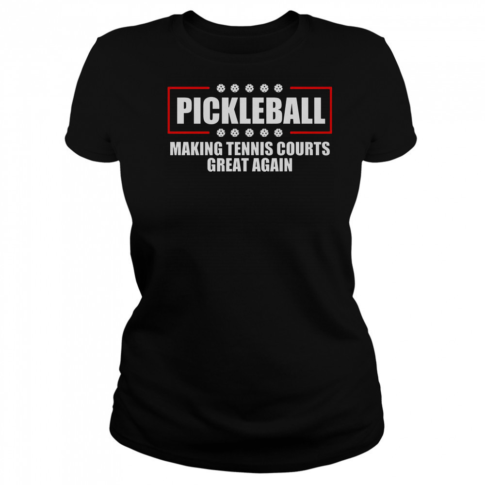 Pickleball Making Tennis Courts Great Again T-Shirt Women's T-shirt