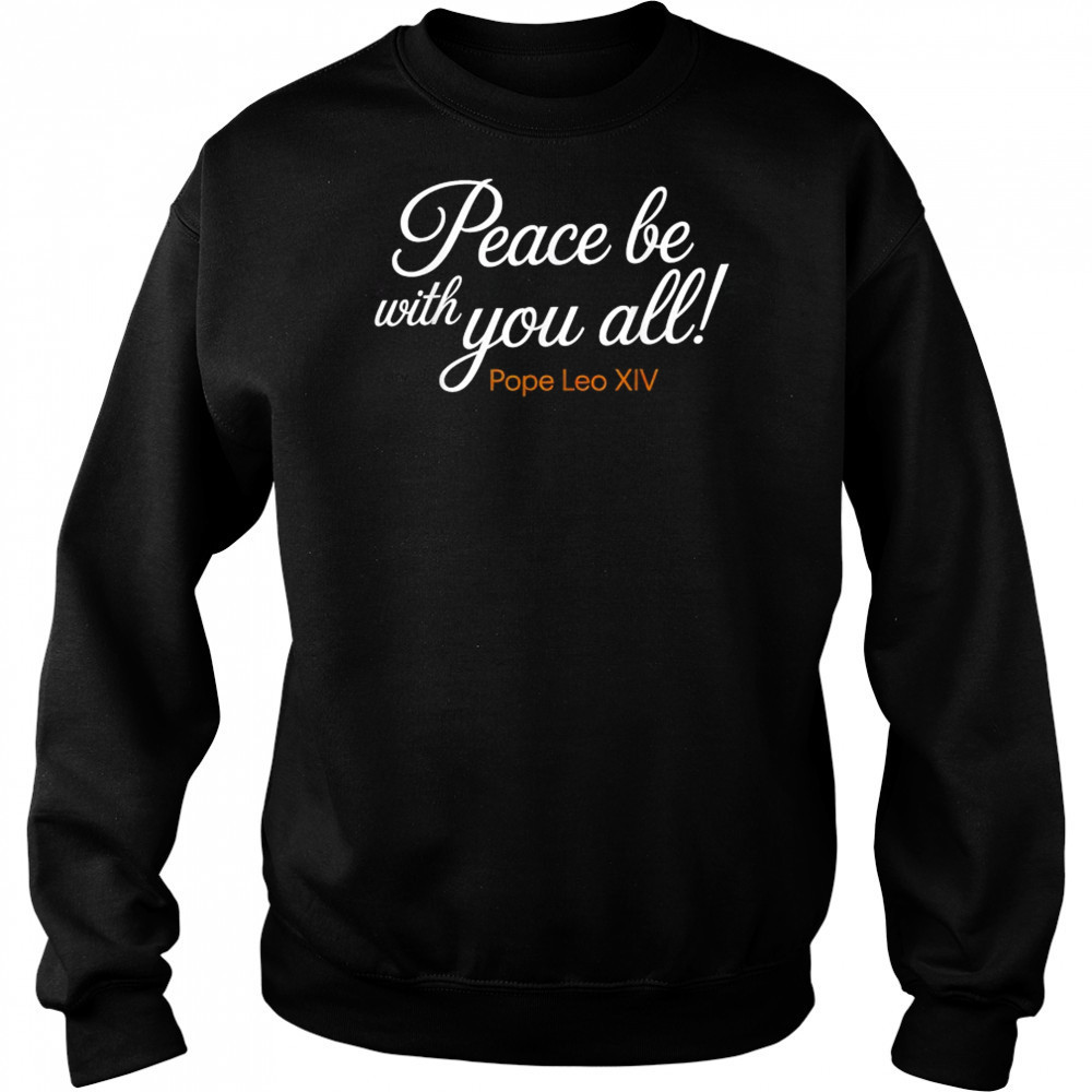 Pope Leo XIV Peace Be With You All T-Shirt Sweatshirt