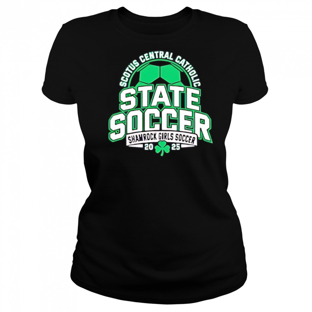 Scotus Central Catholic State Soccer Shamrock Girls Soccer 2025 shirt Women's T-shirt