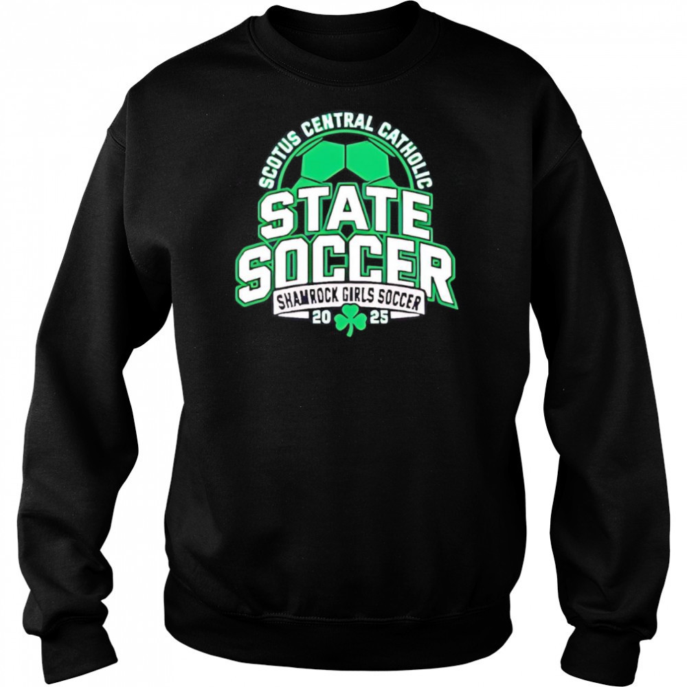 Scotus Central Catholic State Soccer Shamrock Girls Soccer 2025 shirt Sweatshirt