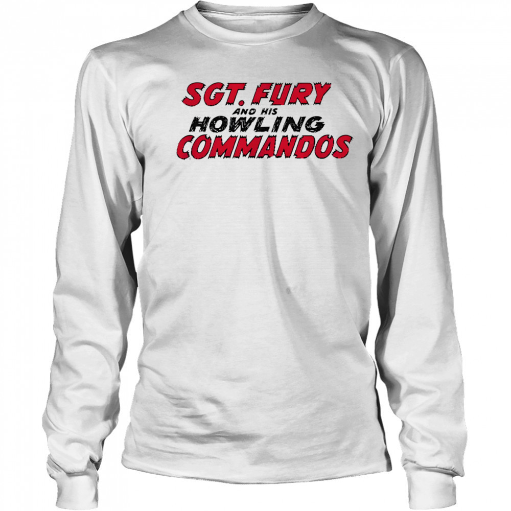 Sgt Fury and his Howling commandos shirt Long Sleeved