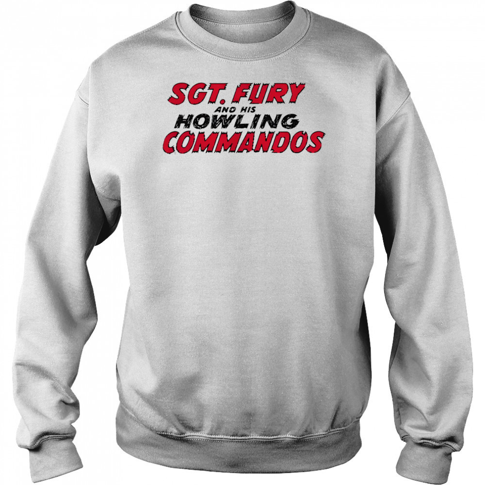 Sgt Fury and his Howling commandos shirt Sweatshirt