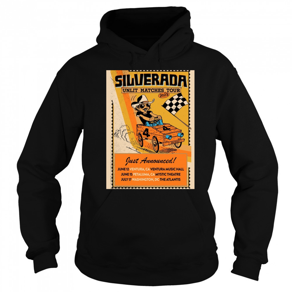Silverada Unlit Matches Tour 2025 Just Announced June 12 Ventura CA Ventura Music Hall Poster t-shirt Hoodie