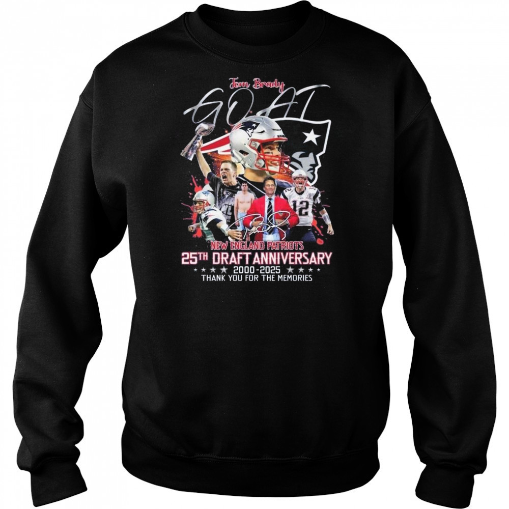Tom Brady GOAT New England Patriots 25th Draft Anniversary 2000-2025 Thank You For The Memories Signature Shirt Sweatshirt