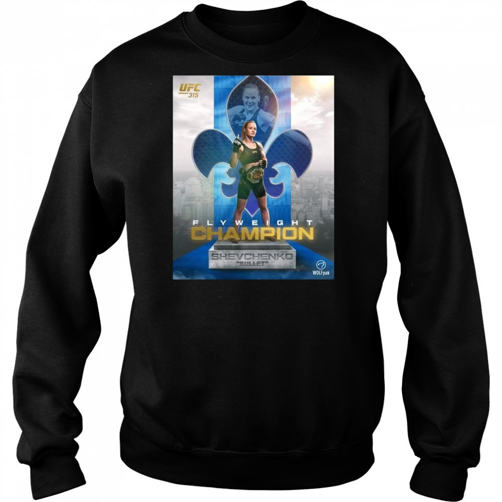 UFC 315 Valentina Shevchenko defeats Manon Fiorot o remain the flyweight champion of the world 2025 t-shirt Sweatshirt