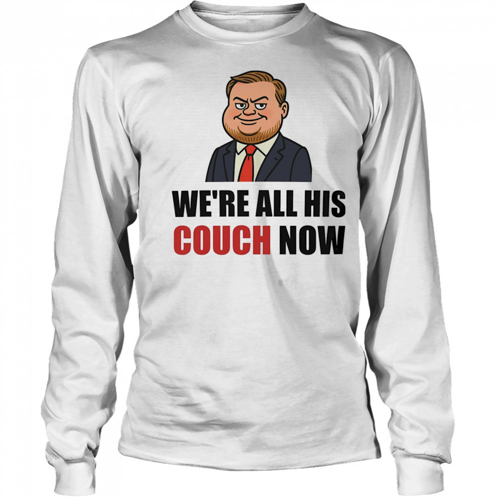 We’re all his couch now Vance’s couch shirt Long Sleeved