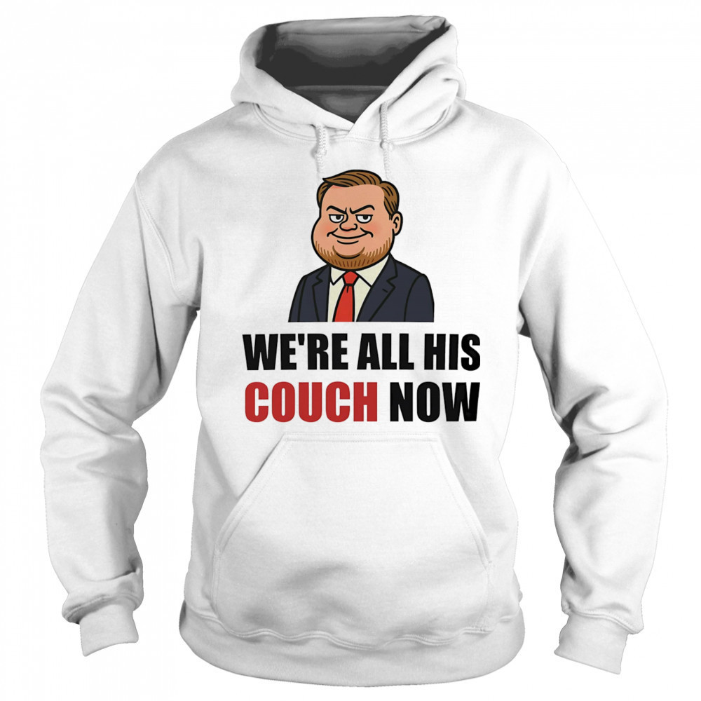We’re all his couch now Vance’s couch shirt Hoodie