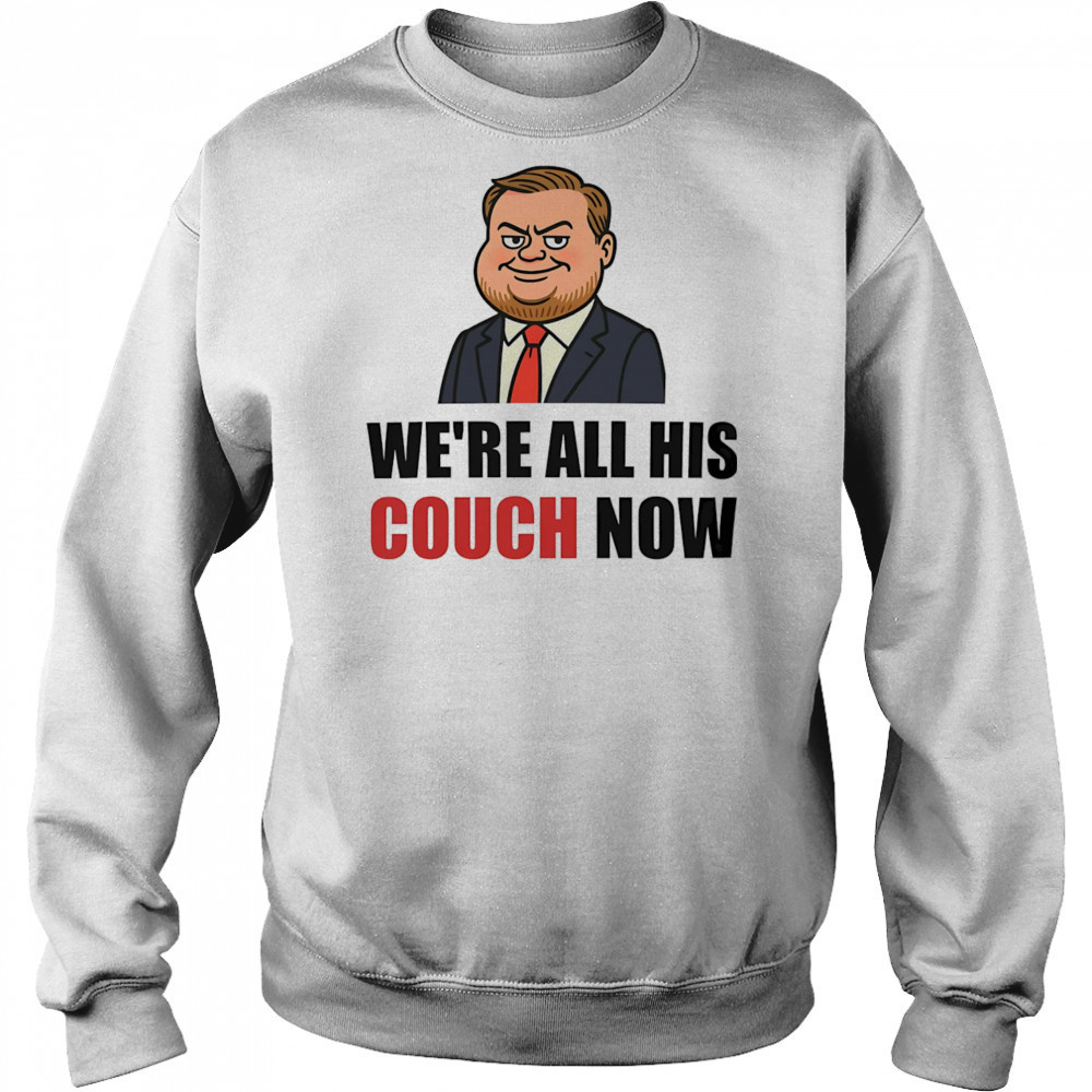 We’re all his couch now Vance’s couch shirt Sweatshirt