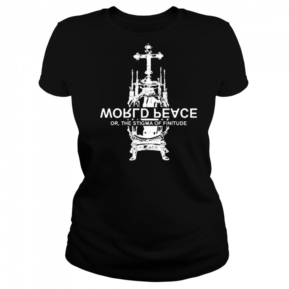 World Fucking Peace Or The Stigma Of Finitude New t-shirt Women's T-shirt