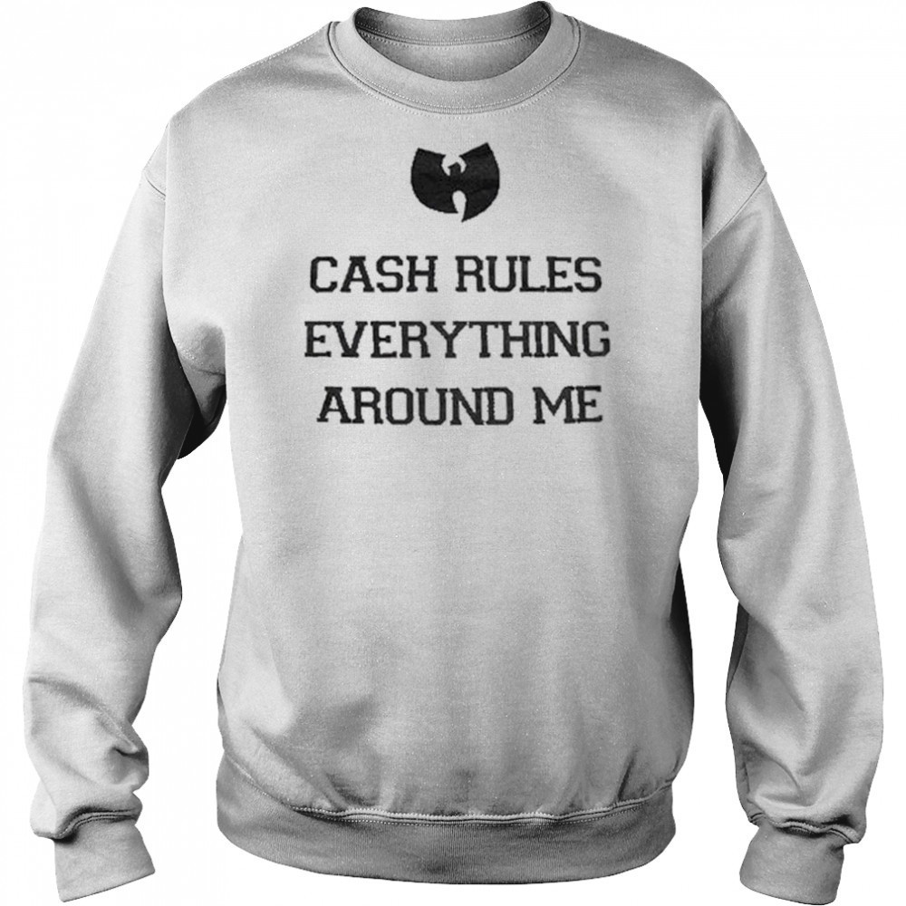 Wu-Tang Clan Cash Rules Everything Around Me T-shirt Sweatshirt
