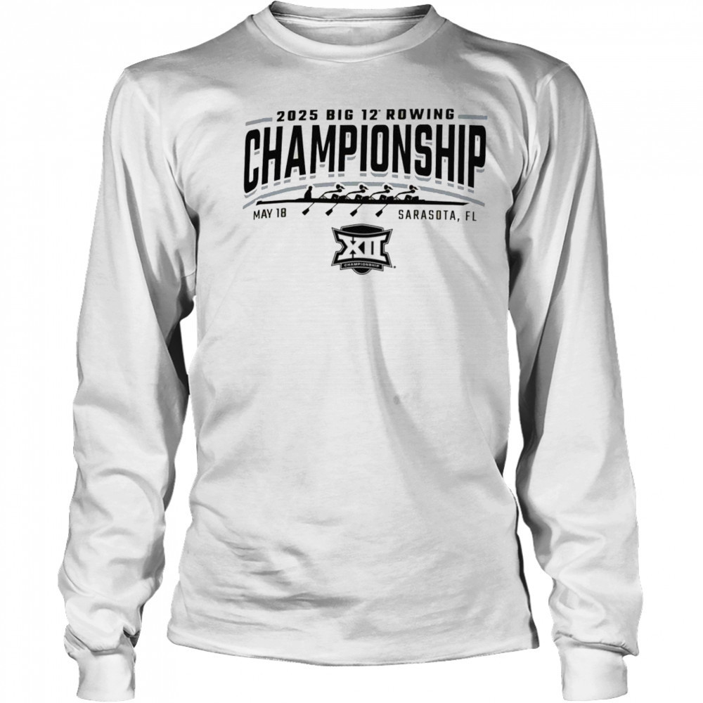 2025 Big 12 Rowing Championship Sarasota, Fl May 18 Shirt Long Sleeved