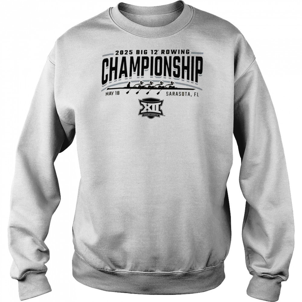2025 Big 12 Rowing Championship Sarasota, Fl May 18 Shirt Sweatshirt