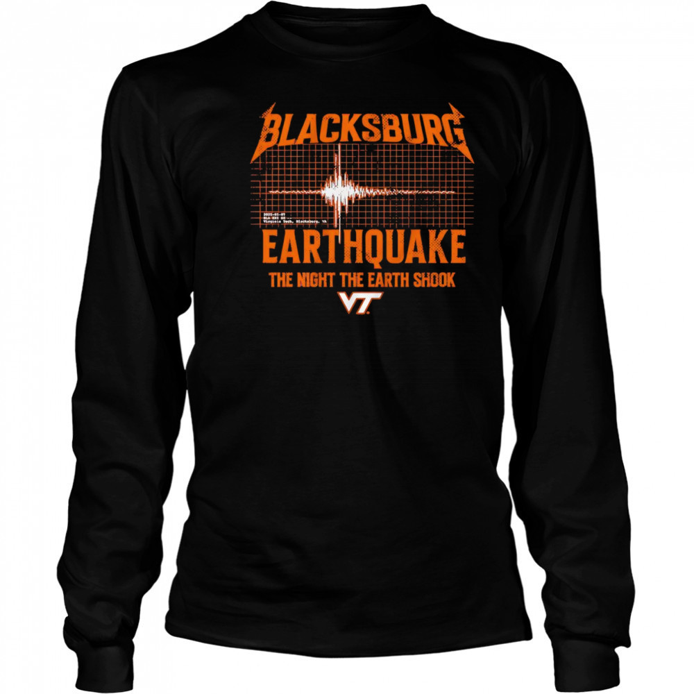 Blacksburg Earthquake Virginia Tech shirt Long Sleeved