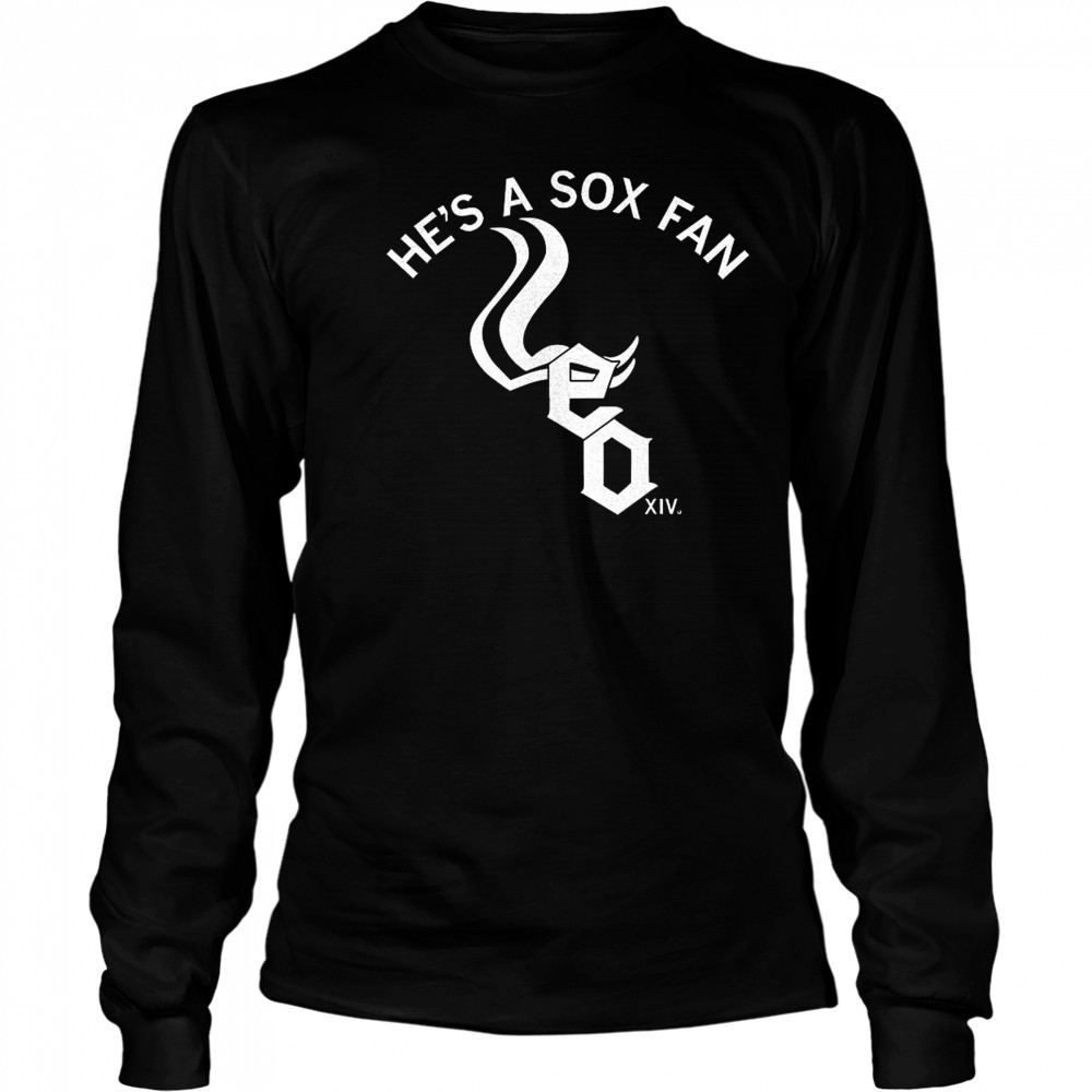 Chicago White Sox he’s a Sox fan shirt Long Sleeved