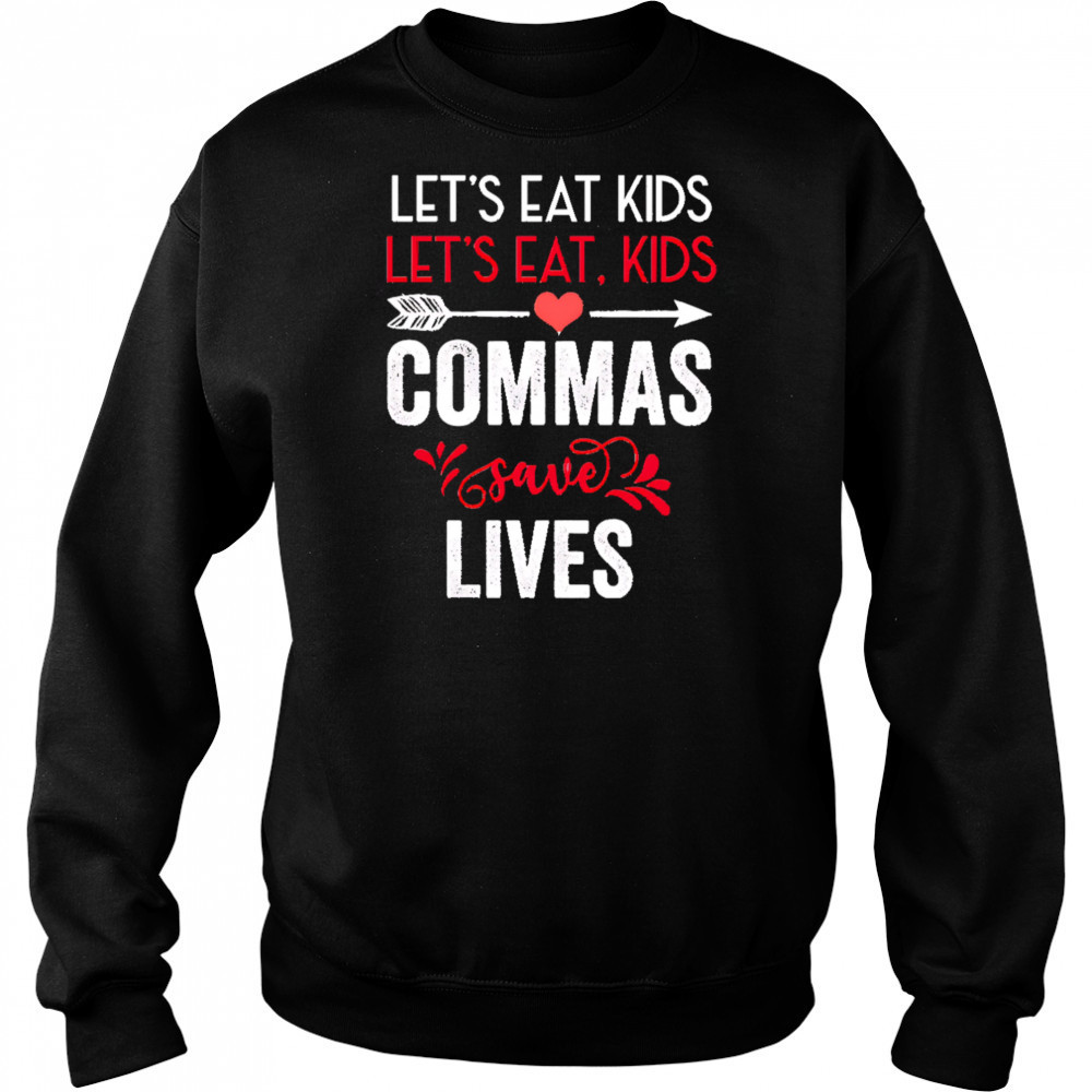 Commas save lives funny grammar shirt Sweatshirt
