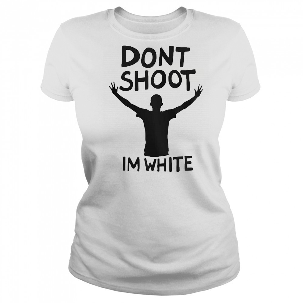 Don’t Shoot Im White T-Shirt Women's T-shirt