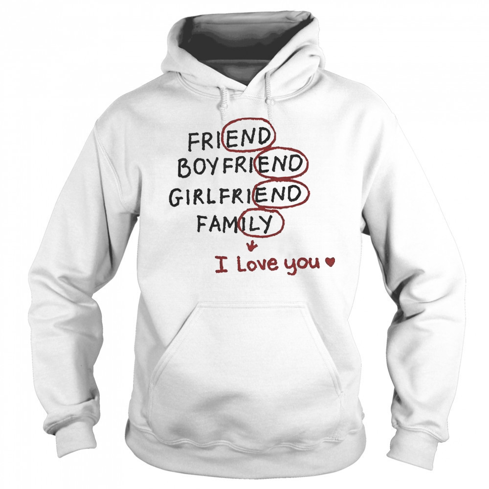 Friend Boyfriend Girlfriend Family I Love You T-Shirt Hoodie
