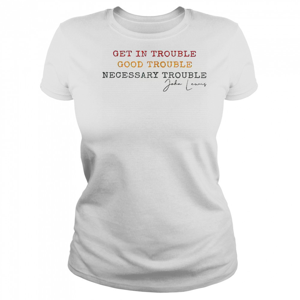 Get In Trouble Good Trouble Necessary Trouble John Lewis T-Shirt Women's T-shirt