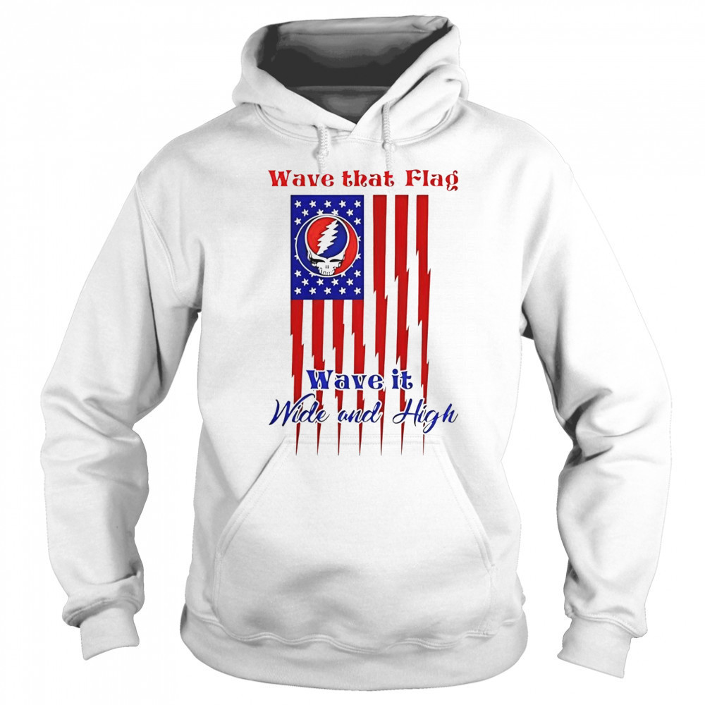Grateful Dead Wave That Flag Wave It Wide And High Special T-Shirt Hoodie