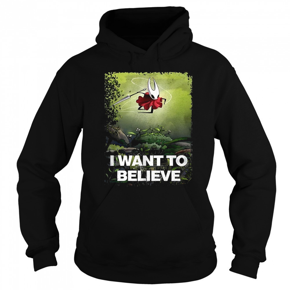Hornet Hollow Knight I want to believe shirt Hoodie