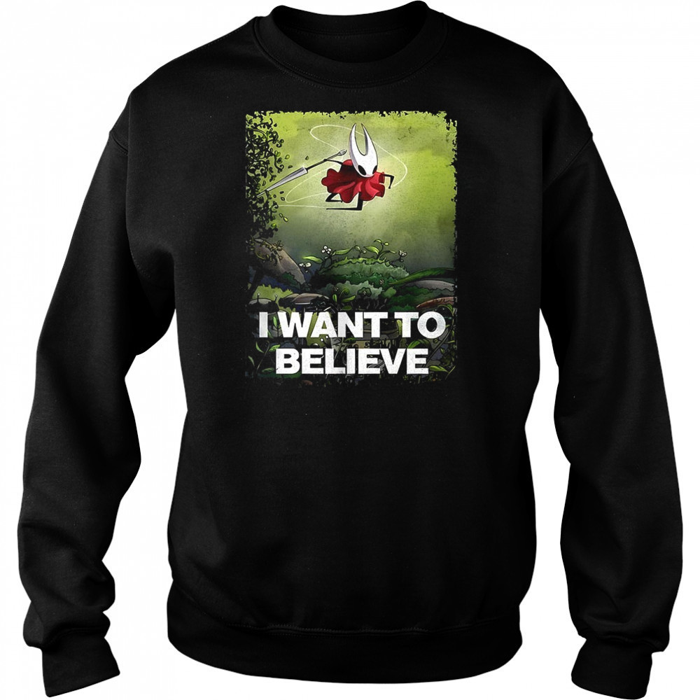 Hornet Hollow Knight I want to believe shirt Sweatshirt
