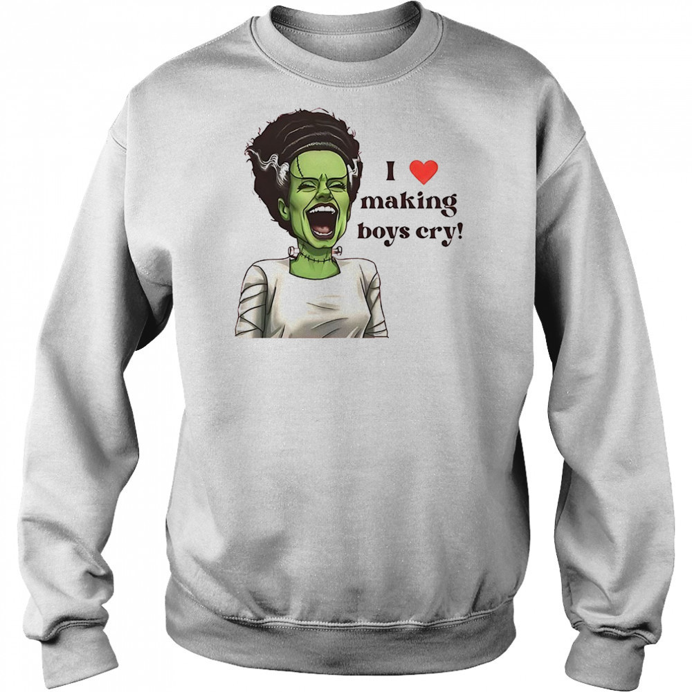 I love making boys cry shirt Sweatshirt