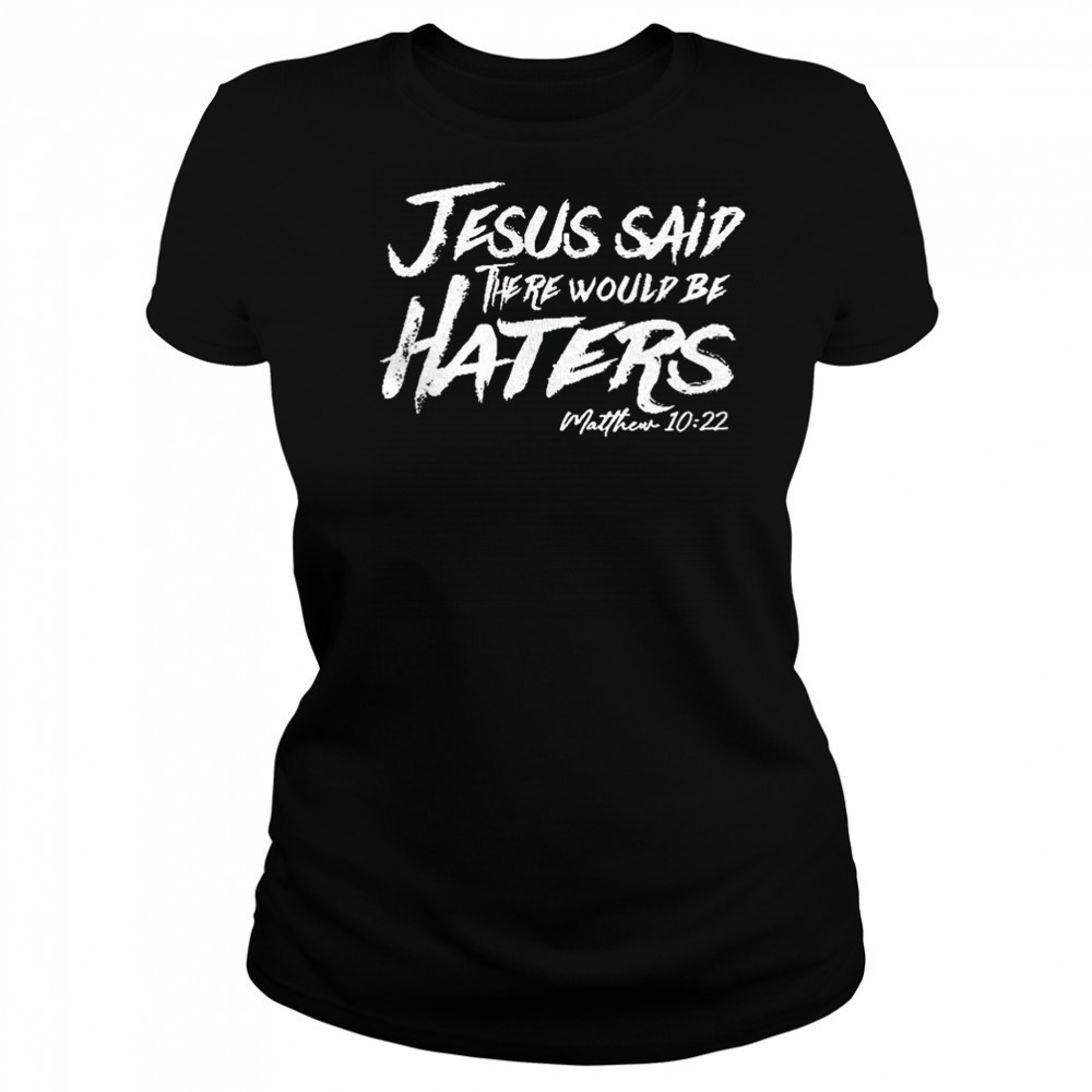 Jesus said there would be haters shirt Women's T-shirt