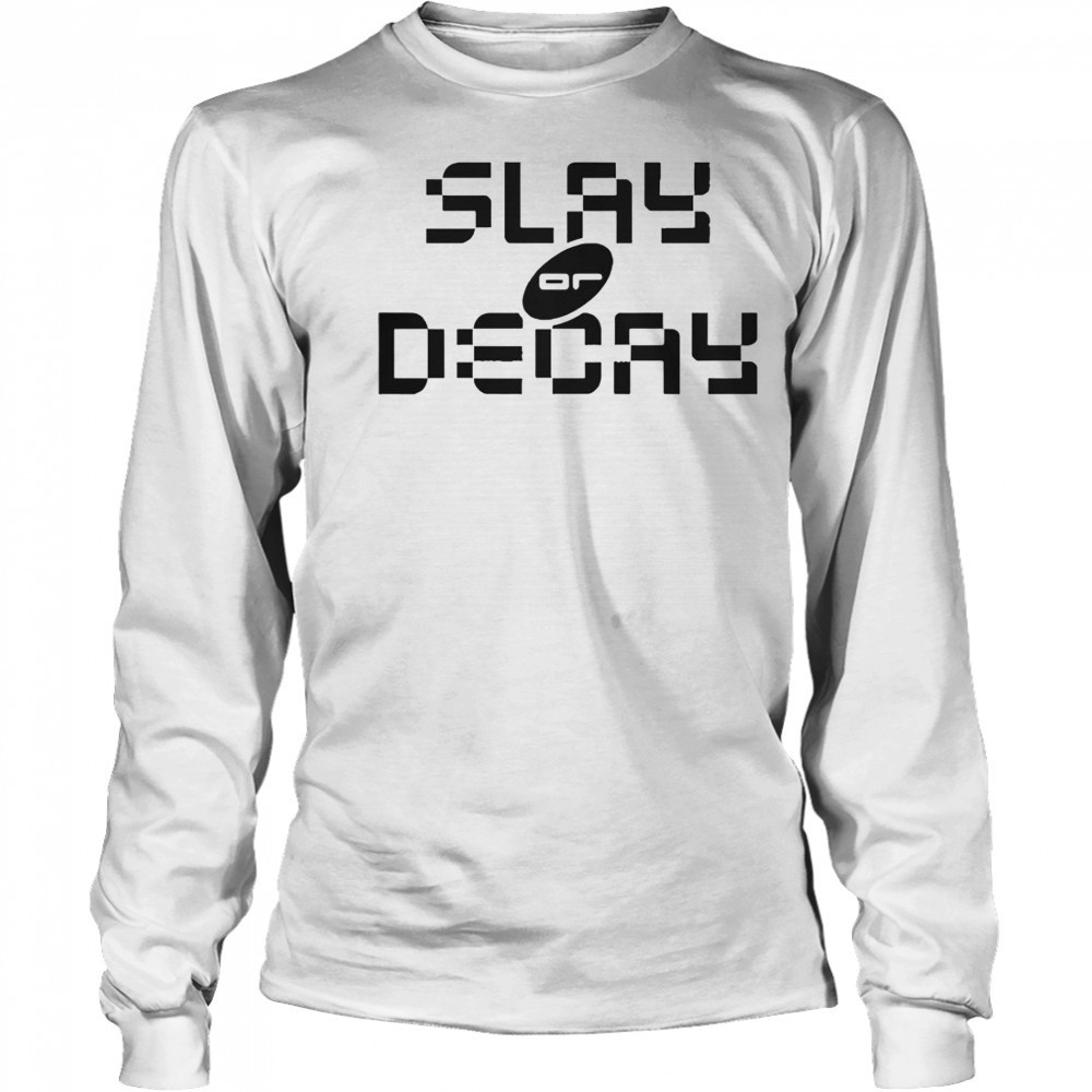 Katy Perry Slay Or Decay T-Shirt Long Sleeved