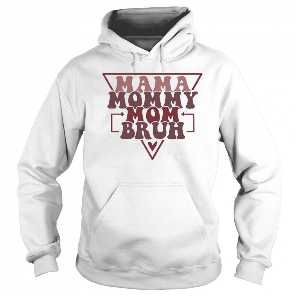 Mama Mommy Mom Bruh shirt Hoodie