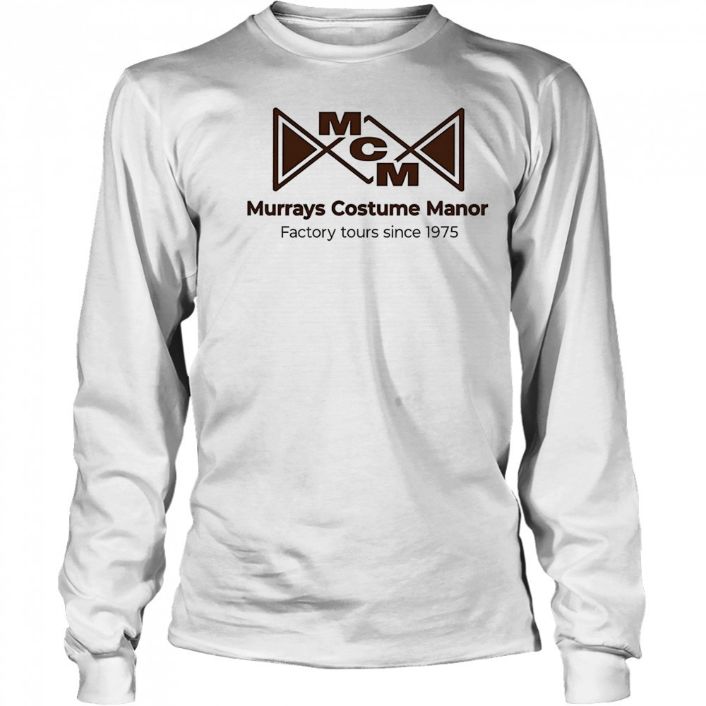 Murrays costume manor factory tours since 1975 shirt Long Sleeved