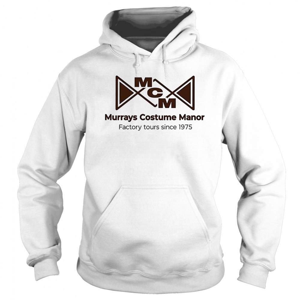 Murrays costume manor factory tours since 1975 shirt Hoodie