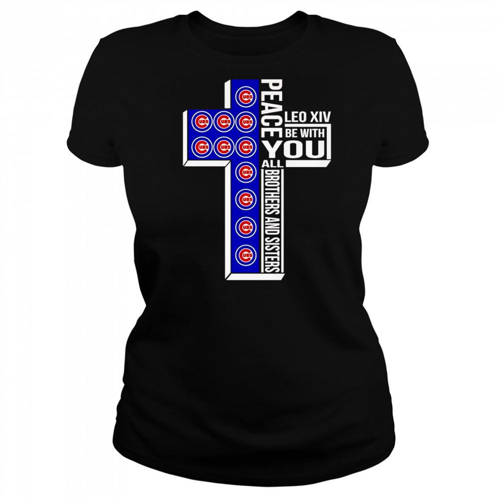 Peace Leo XIV be with you all brothers and sisters Chicago Cubs shirt Women's T-shirt