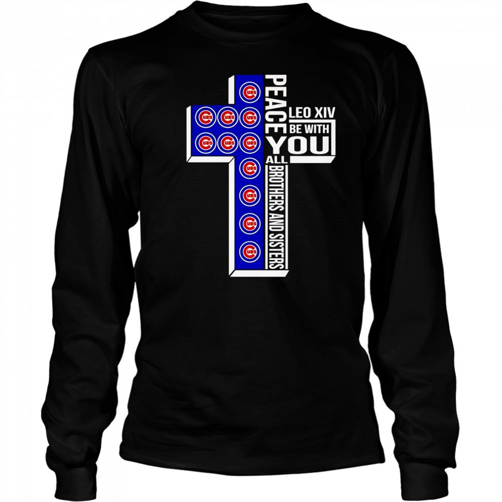 Peace Leo XIV be with you all brothers and sisters Chicago Cubs shirt Long Sleeved