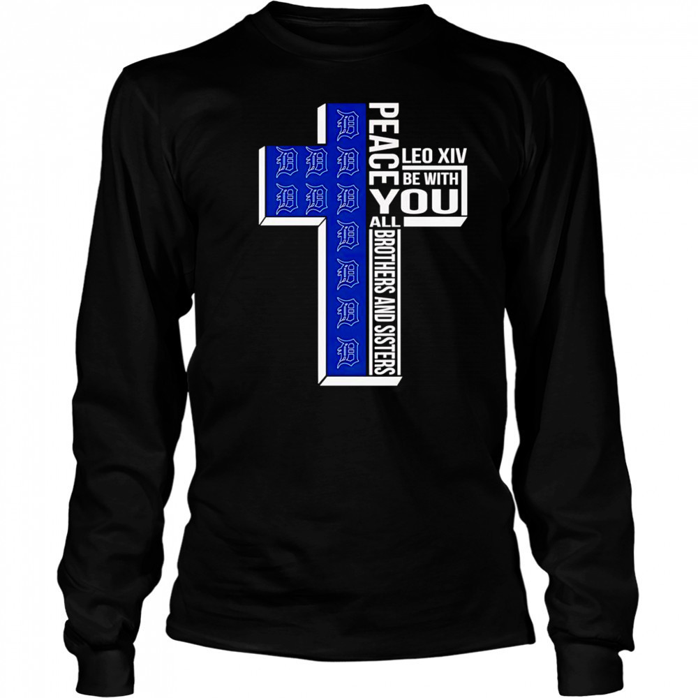Peace Leo XIV be with you all brothers and sisters Detroit Tigers shirt Long Sleeved