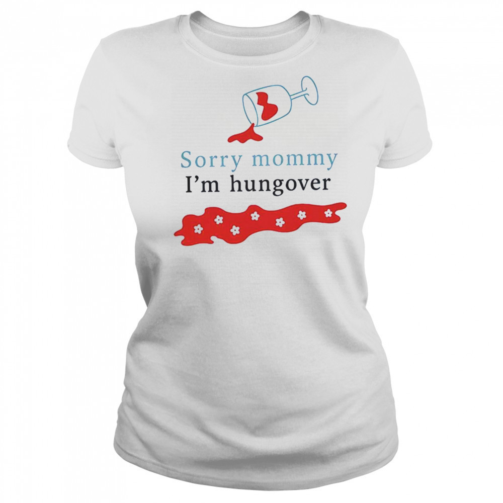 Sorry mommy I’m hungover shirt Women's T-shirt
