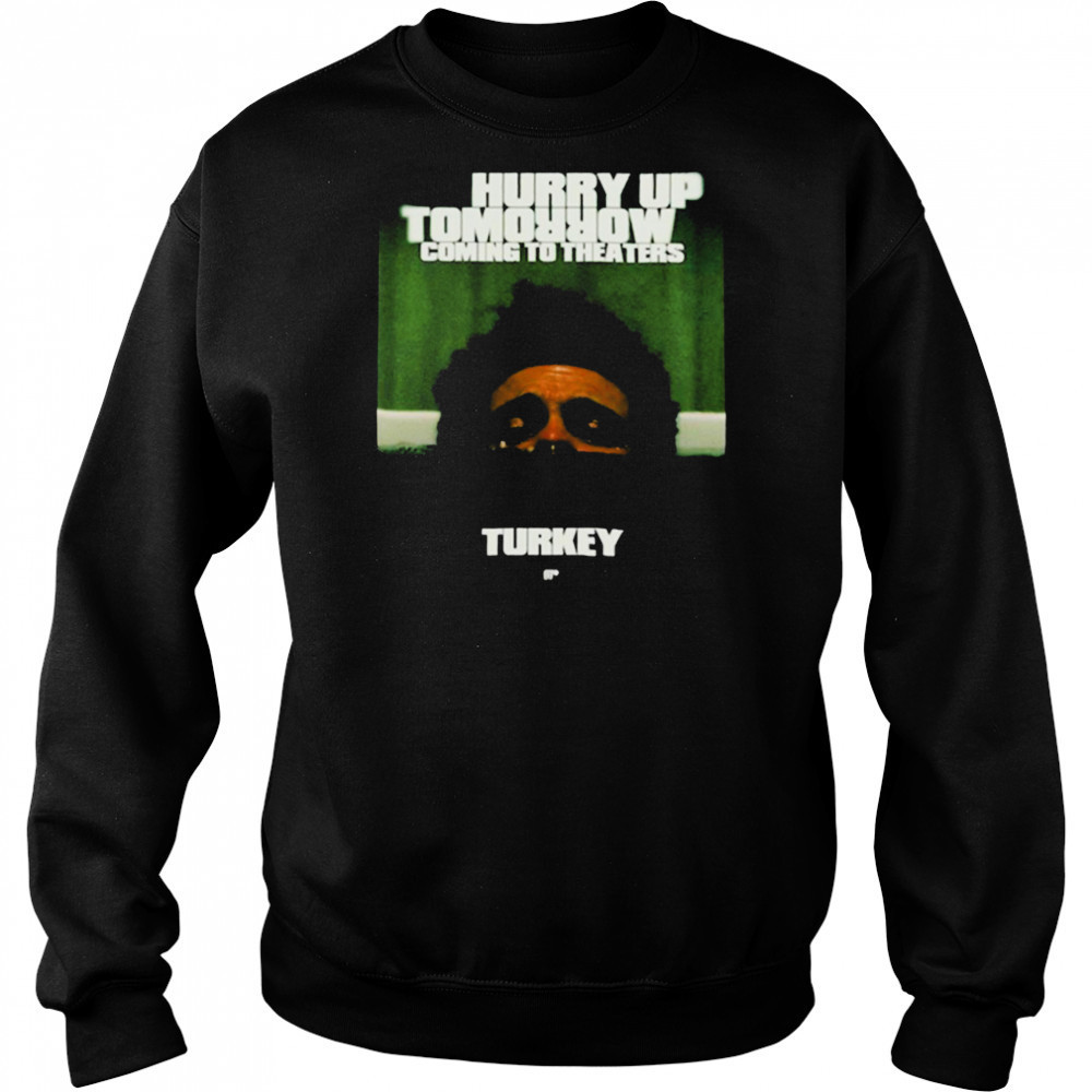 The Weeknd Hurry Up Tomorrow Coming To Theaters In Turkey T shirts Sweatshirt