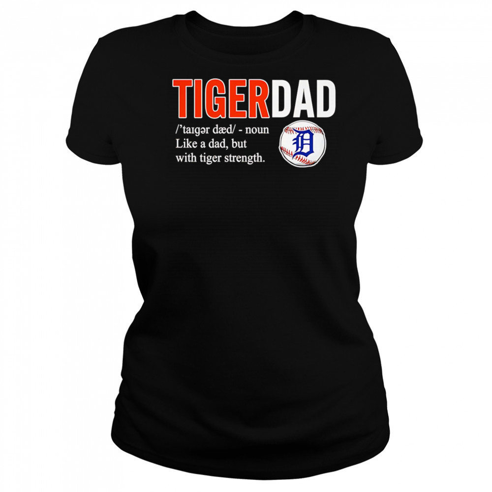Tiger dad like a dad but with tiger strength shirt Women's T-shirt