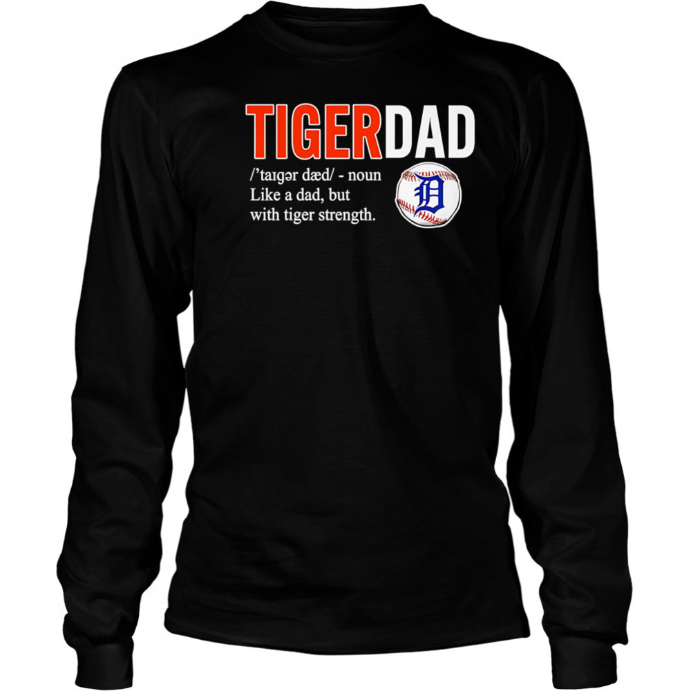 Tiger dad like a dad but with tiger strength shirt Long Sleeved