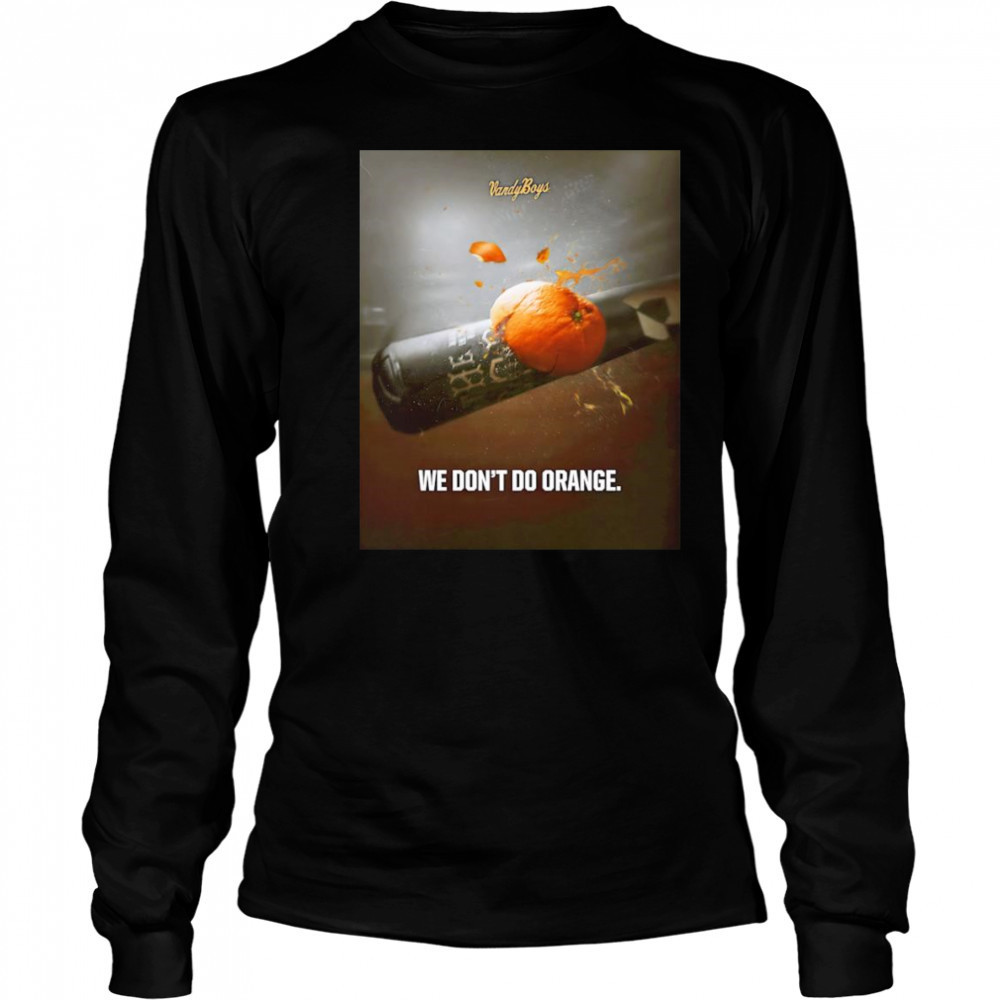Vanderbilt Baseball we don’t do orange shirt Long Sleeved