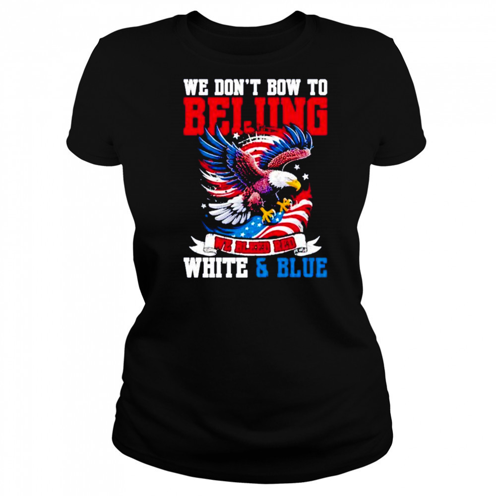 We don’t bow to beijing we bleed red white and Blue shirt Women's T-shirt