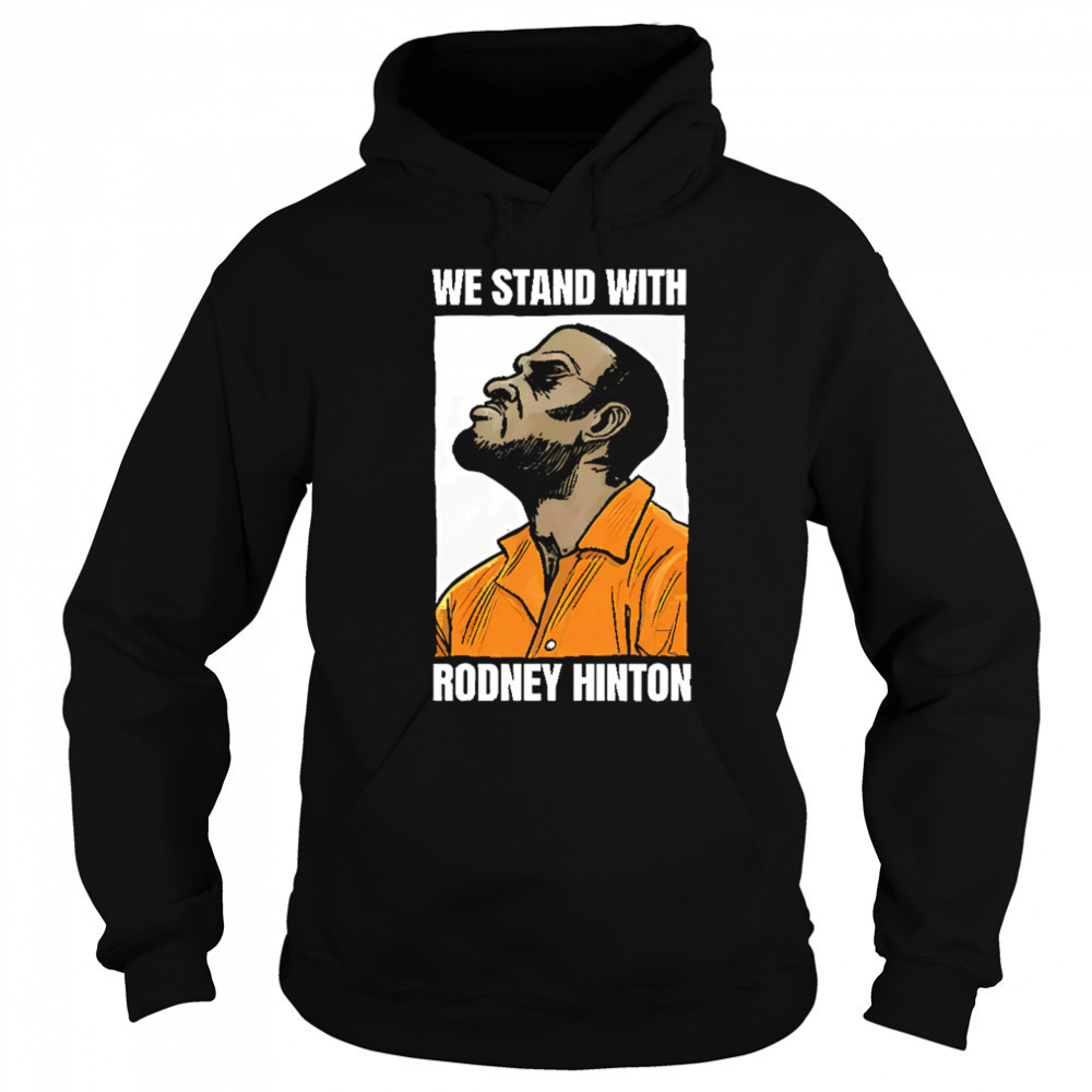We stand with rodney hinton shirt Hoodie