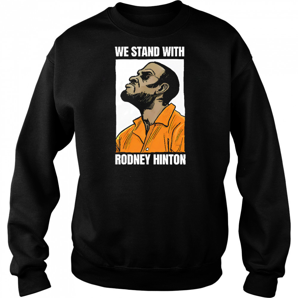 We stand with rodney hinton shirt Sweatshirt