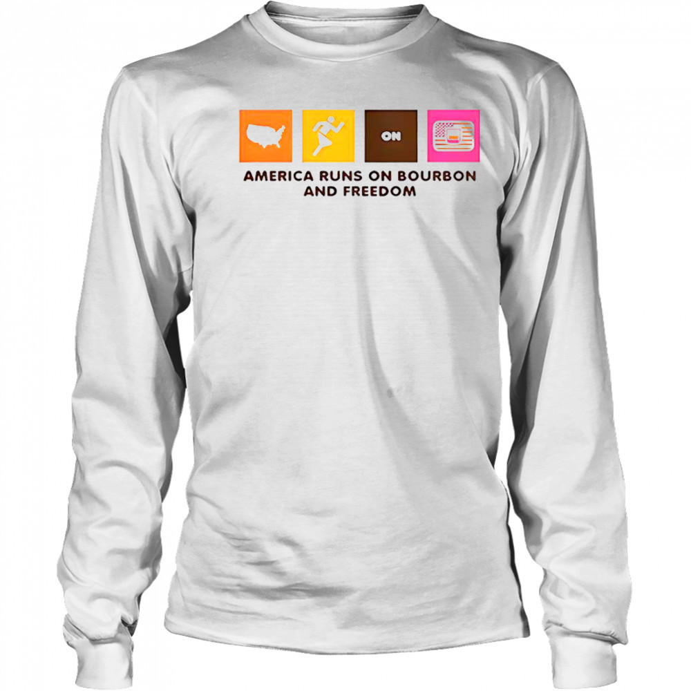 America Runs On Bourbon And Freedom T-Shirt Long Sleeved