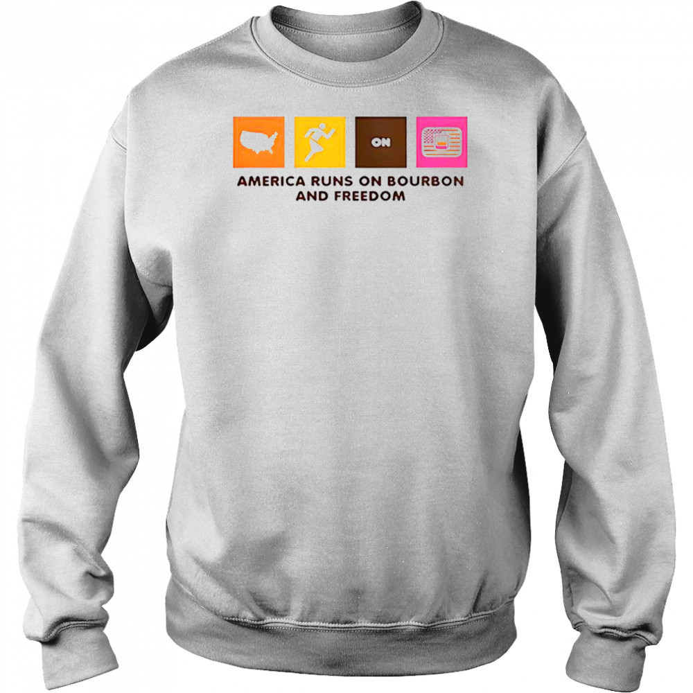 America Runs On Bourbon And Freedom T-Shirt Sweatshirt