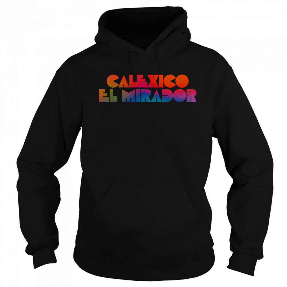 Calexico El Mirador T-shirt Hoodie