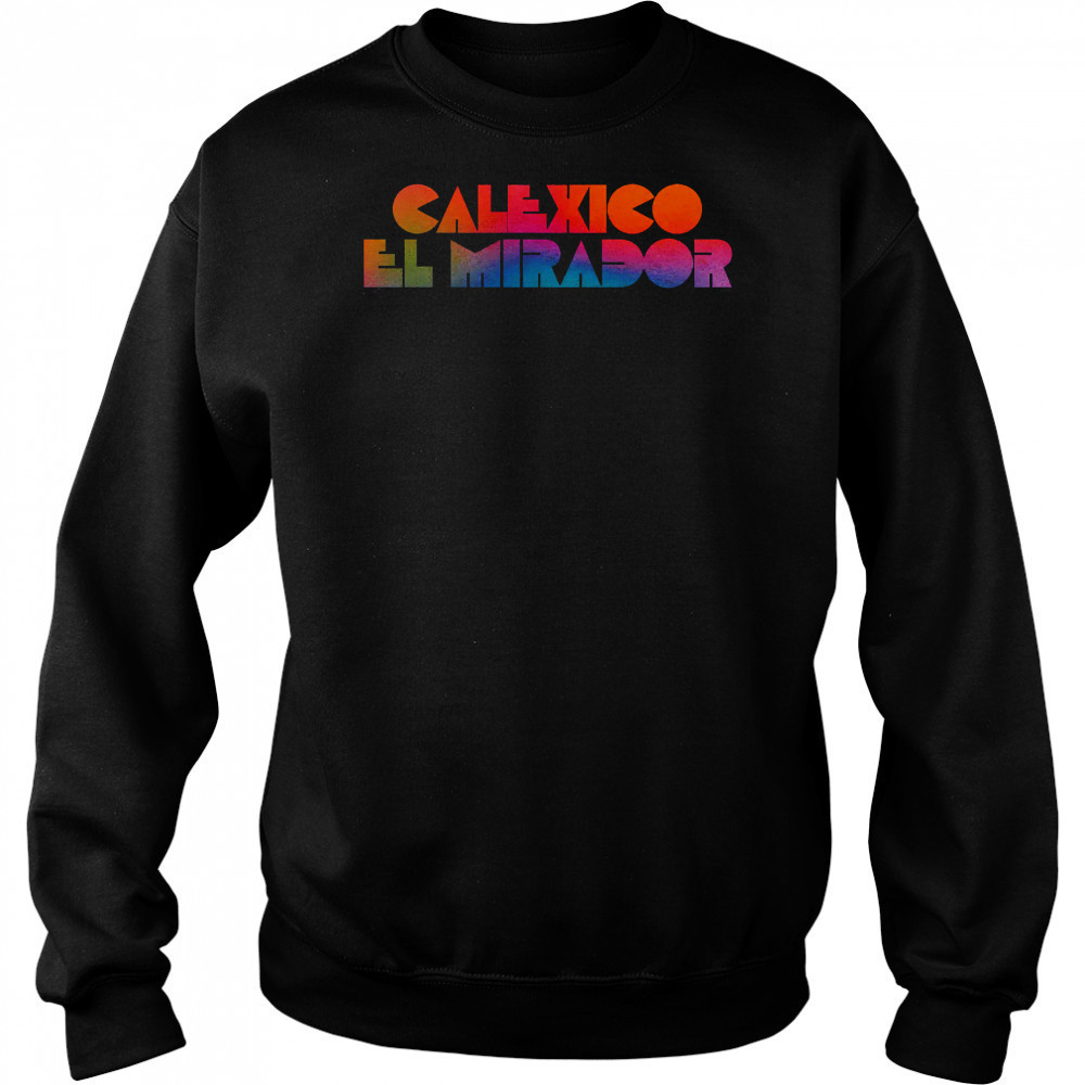 Calexico El Mirador T-shirt Sweatshirt