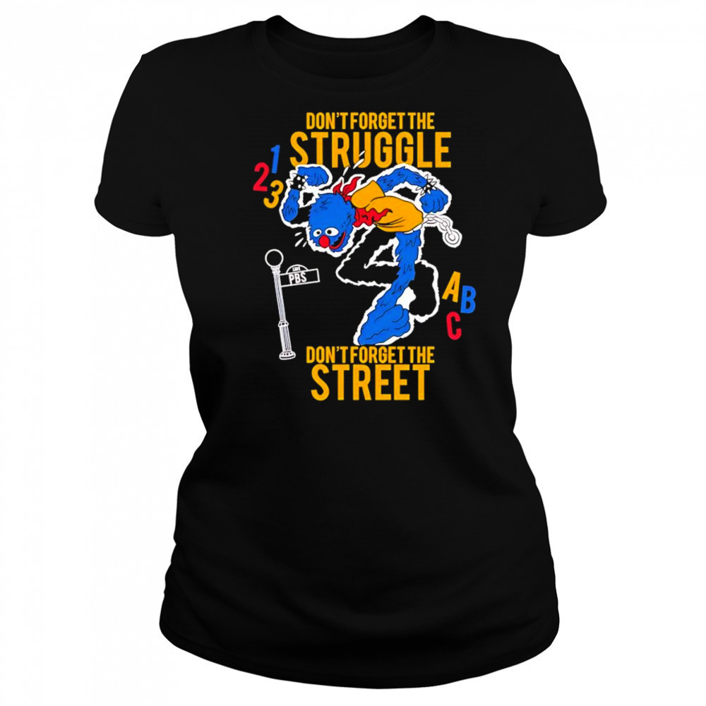 Don’t Forget The Struggle Don’t Forget The Street shirt Women's T-shirt