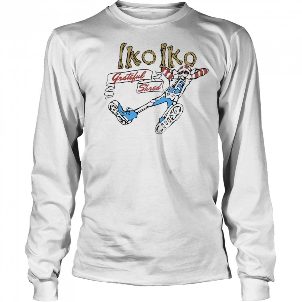 Grateful Shred Iko Iko T-shirt Long Sleeved