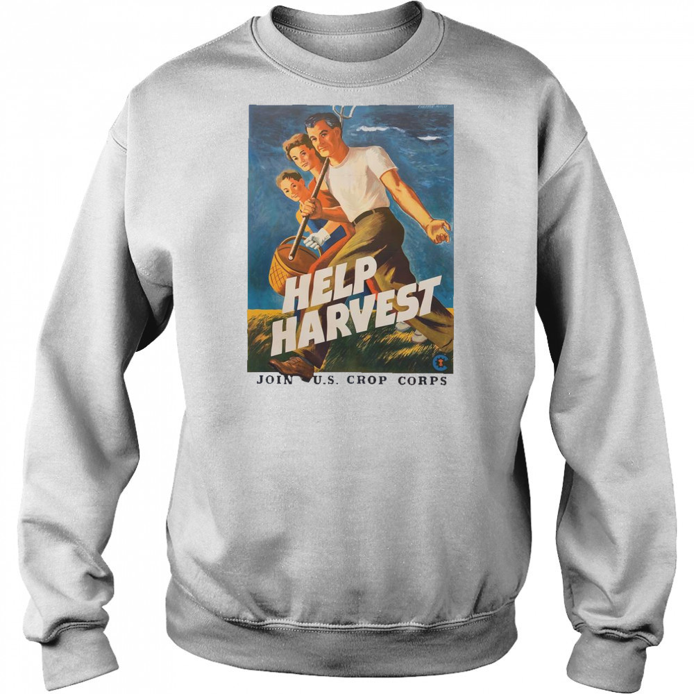 Help Harvest Join US Crop Corps T-Shirt Sweatshirt